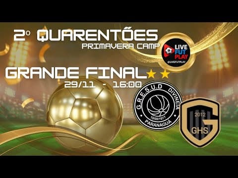GRANDE FINAL 2º QUARENTÕES PRIMAVERA CAMP - Transmissão ao vivo de LiveFutPlay